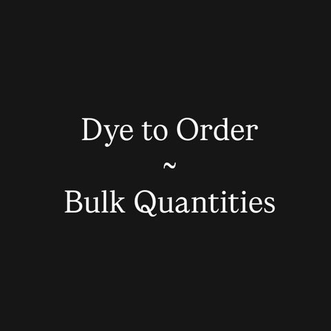 Dye to Order - Bulk Quantities